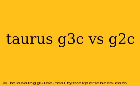 taurus g3c vs g2c