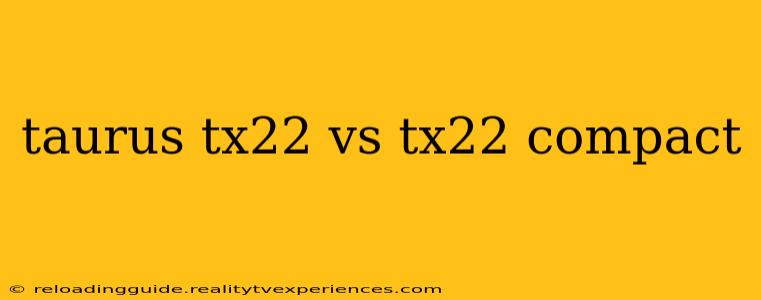 taurus tx22 vs tx22 compact