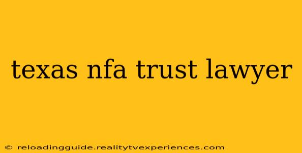 texas nfa trust lawyer