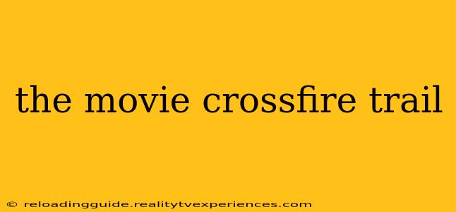 the movie crossfire trail