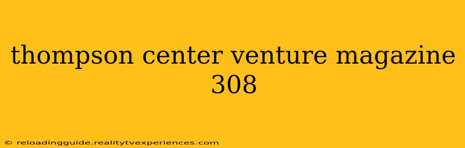 thompson center venture magazine 308