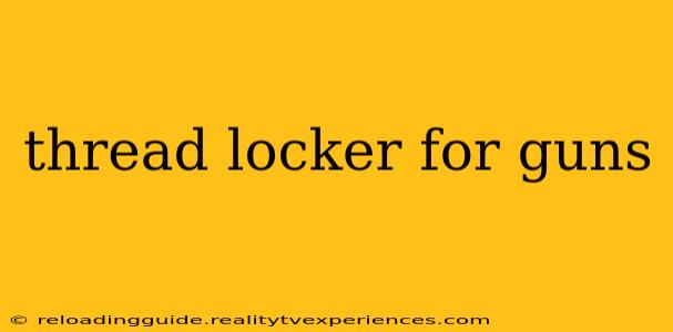 thread locker for guns