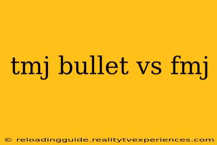 tmj bullet vs fmj