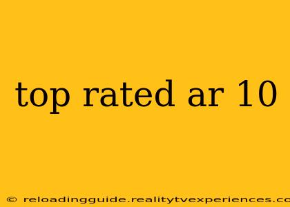 top rated ar 10