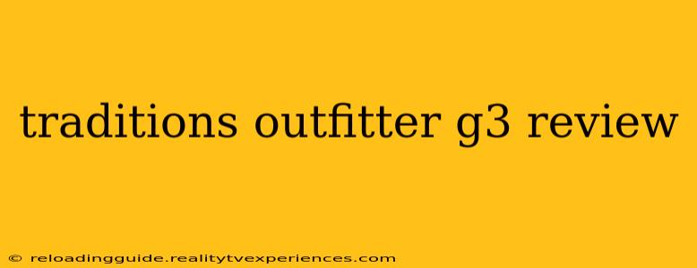 traditions outfitter g3 review