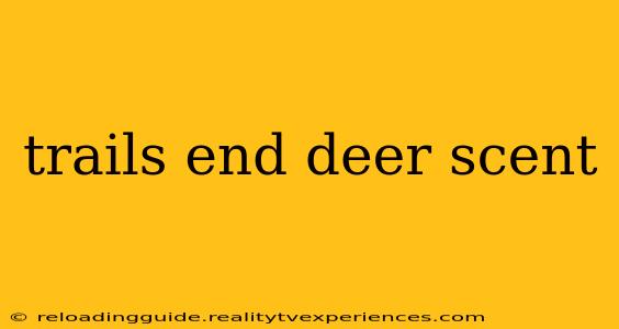 trails end deer scent