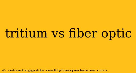 tritium vs fiber optic