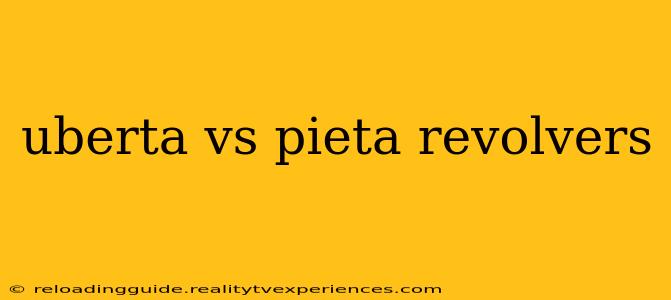 uberta vs pieta revolvers