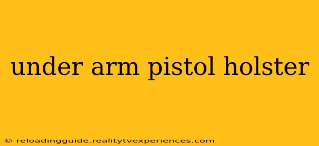 under arm pistol holster