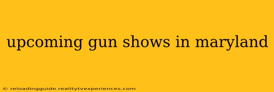 upcoming gun shows in maryland