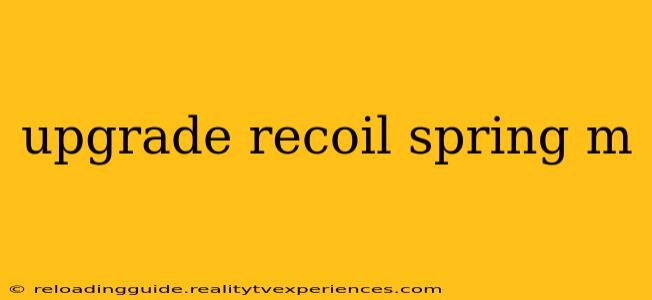 upgrade recoil spring m