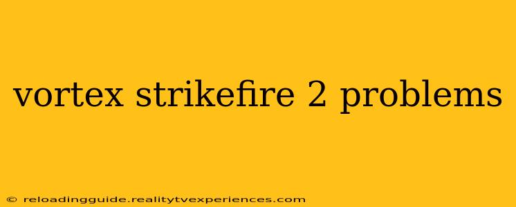 vortex strikefire 2 problems