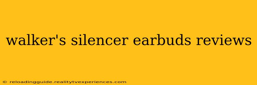 walker's silencer earbuds reviews