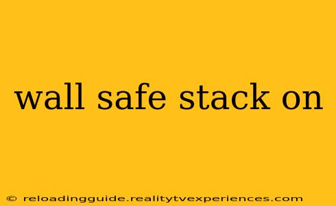 wall safe stack on