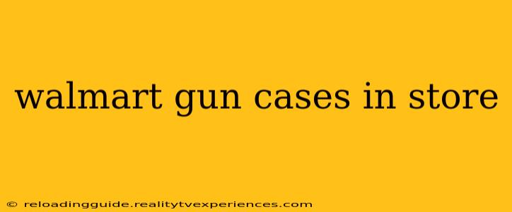 walmart gun cases in store