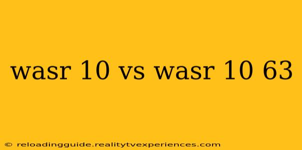 wasr 10 vs wasr 10 63