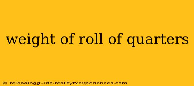 weight of roll of quarters