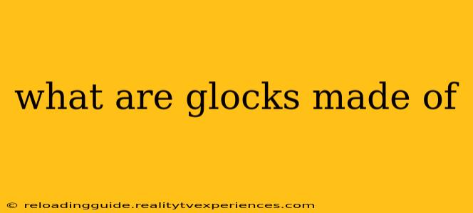 what are glocks made of