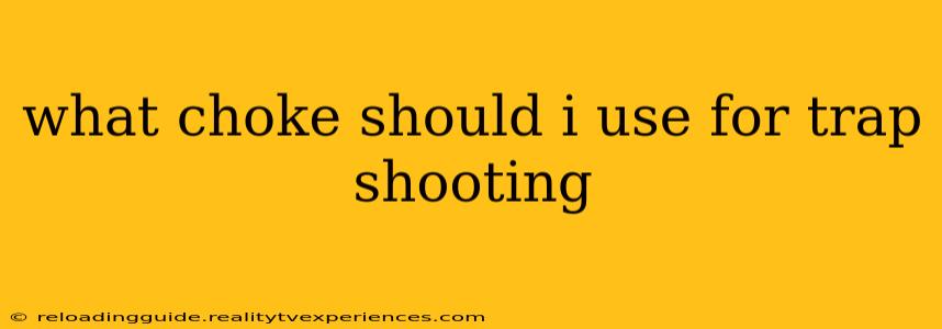 what choke should i use for trap shooting