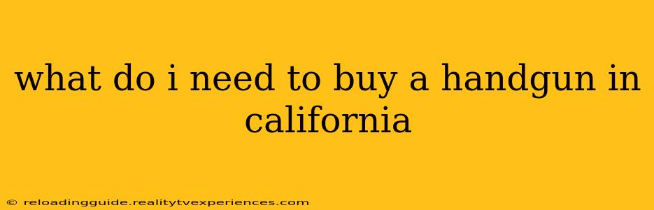 what do i need to buy a handgun in california