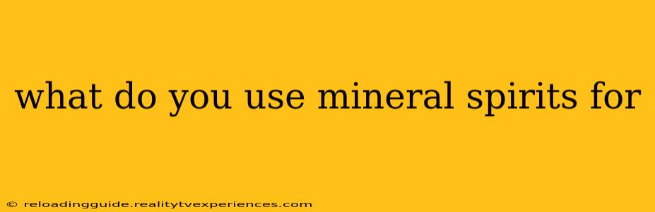 what do you use mineral spirits for