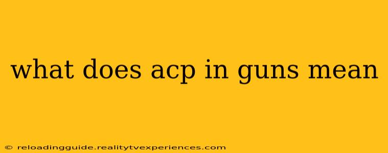 what does acp in guns mean