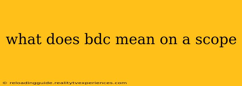 what does bdc mean on a scope