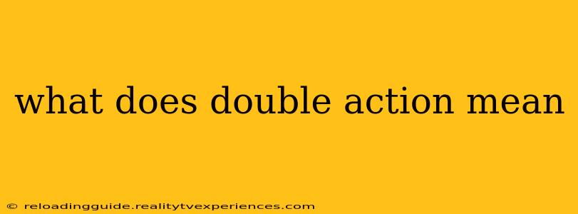 what does double action mean