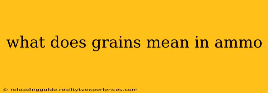 what does grains mean in ammo