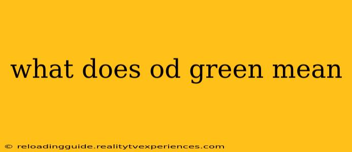 what does od green mean