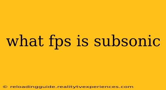 what fps is subsonic