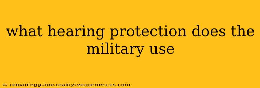 what hearing protection does the military use