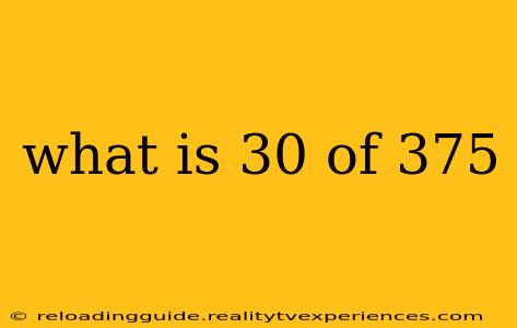 what is 30 of 375