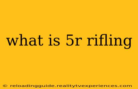 what is 5r rifling