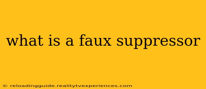 what is a faux suppressor