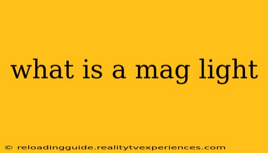 what is a mag light