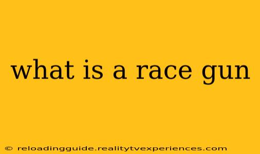 what is a race gun