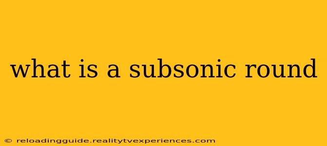 what is a subsonic round