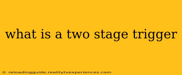 what is a two stage trigger