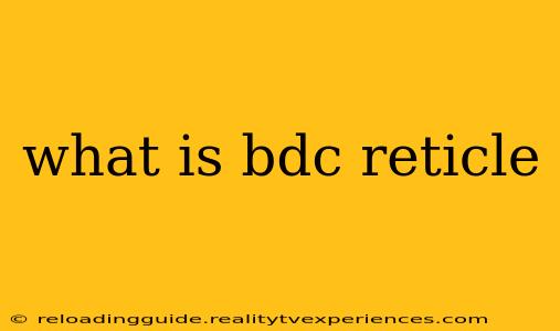 what is bdc reticle