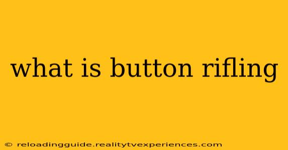 what is button rifling