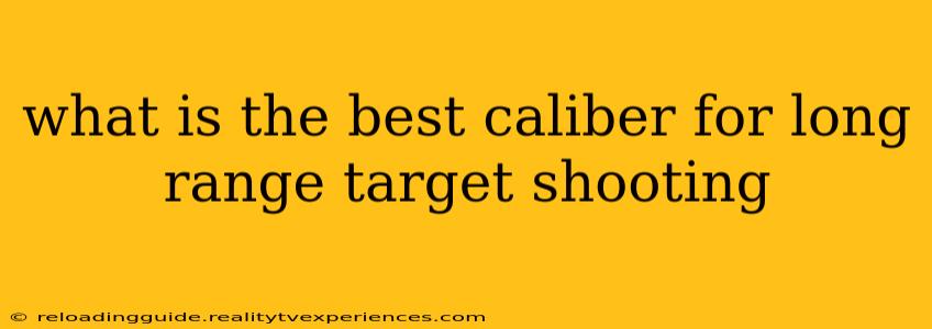 what is the best caliber for long range target shooting