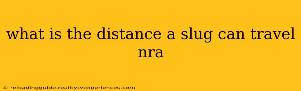 what is the distance a slug can travel nra