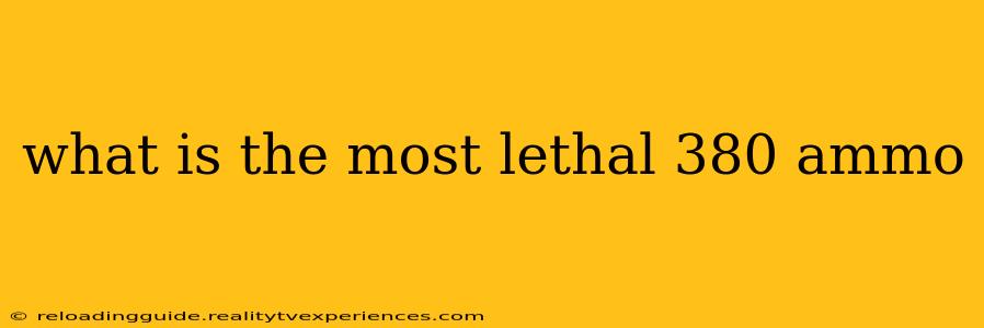 what is the most lethal 380 ammo