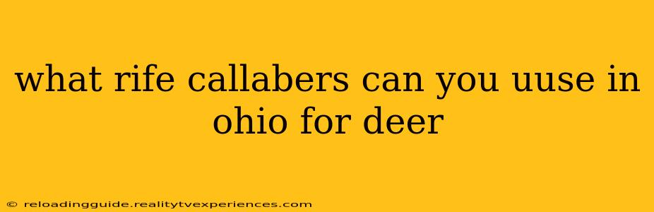 what rife callabers can you uuse in ohio for deer