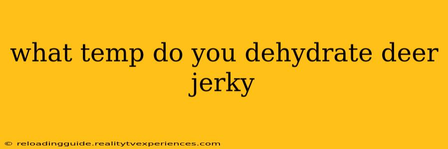 what temp do you dehydrate deer jerky