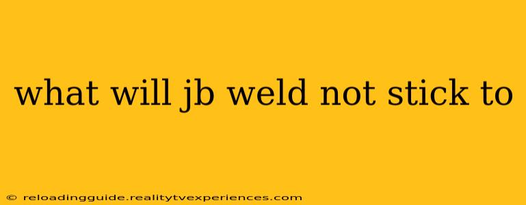 what will jb weld not stick to