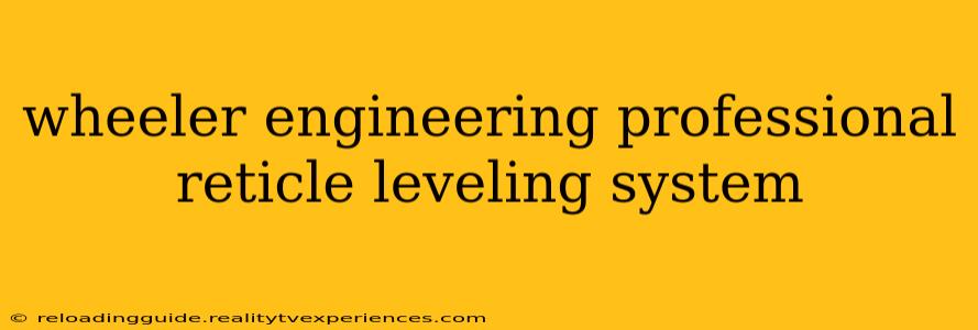 wheeler engineering professional reticle leveling system