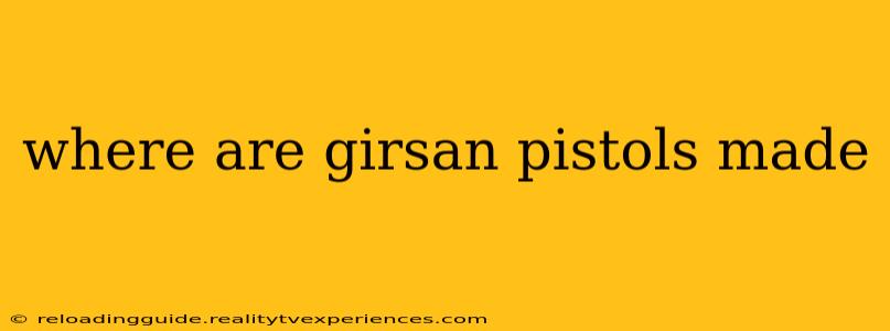 where are girsan pistols made