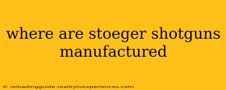 where are stoeger shotguns manufactured